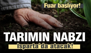 TARIMIN NABZI ISPARTA'DA ATACAK! 2018