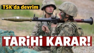 TSK'DAN DEVRİM GİBİ KARAR!