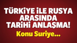 T&Uuml;RKİYE İLE RUS ARASINDA TARİHİ ANLAŞMA