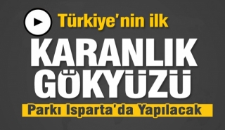 Türkiye’nin İlk Karanlık Gökyüzü Parkı Isparta’da Yapılacak