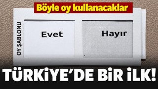 T&uuml;rkiye'de bir ilk! B&ouml;yle oy kullanacaklar