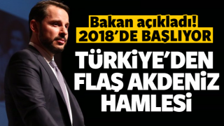 T&uuml;rkiye'den flaş Akdeniz hamlesi! 2018'de başlıyor