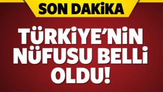 T&Uuml;RKİYE'NİN N&Uuml;FUSU BELLİ OLDU!