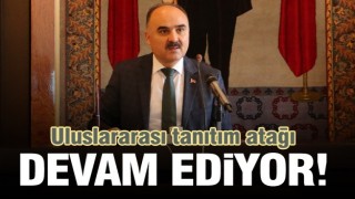 ULUSLARARASI TANITIM ATAĞI HIZ KESMEDEN DEVAM EDİYOR