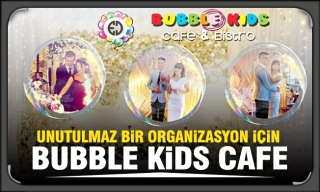 UNUTULMAZ VE RENGARENK BİR ORGANİZASYON İÇİN BUBBLE KİDS CAFE
