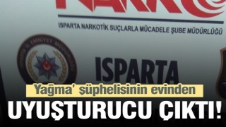 Yağma’ şüphelisinin evinden uyuşturucu çıktı 