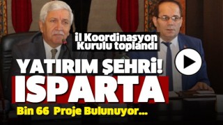  YATIRIM ŞEHRİ ISPARTA! TAM BİN 66 PROJE VAR!