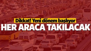HER ARACA TAKILACAK YENİ D&Ouml;NEM BAŞLIYOR