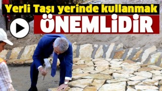 YERLİ TAŞI YERİNDE KULLANMAK &Ouml;NEMLİDİR