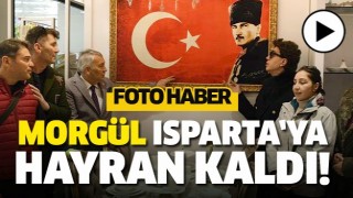 YILMAZ MORG&Uuml;L ISPARTA'YA HAYRAN KALDI