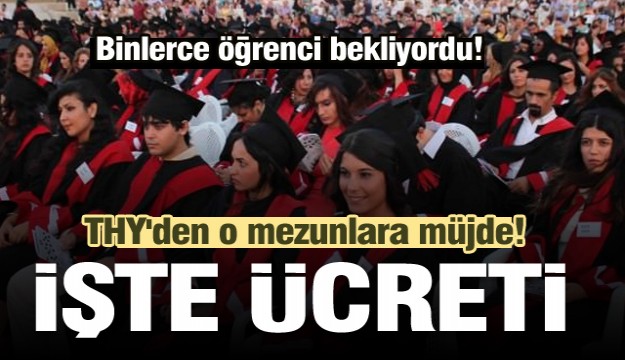 THY'den o mezunlara müjde! İşte ücreti