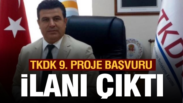 TKDK 9. PROJE BAŞVURU ÇAĞRI İLANINA  ÇIKTI