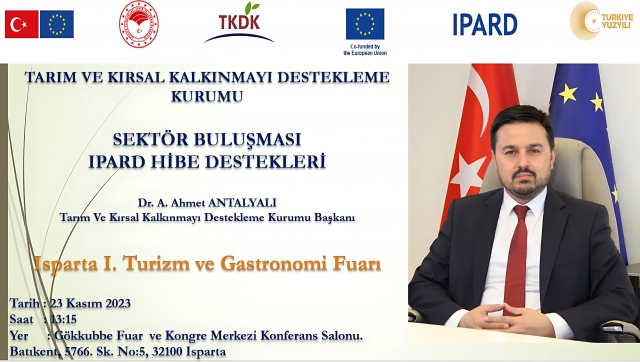 TKDK Başkanı Dr. Ahmet Antalyalı, Isparta 1. Turizm ve Gastronomi Fuarı'nda IPARD Hibe Destekleri Konferansı Verecek
