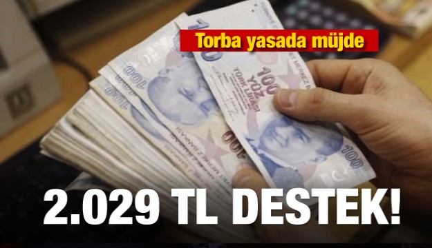 Torba yasada müjde! 2.029 lira destek