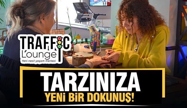 TRAFFIC LOUNGE KUAFÖR: STİLİNİZİ VE GÜZELLİĞİNİZE YEPYENİ BİR NÜANS KATIN!