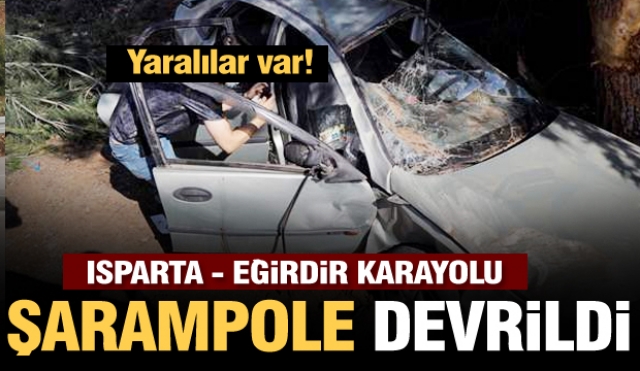 Trafik Kazası: Isparta'da otomobil şarampole devrildi