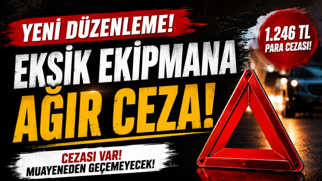 Trafikte Yeni Dönem: Eksik Ekipmana Ağır Ceza Geliyor