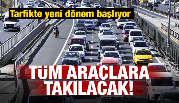 Trafikte yeni dönem! Tüm araçlara takılacak