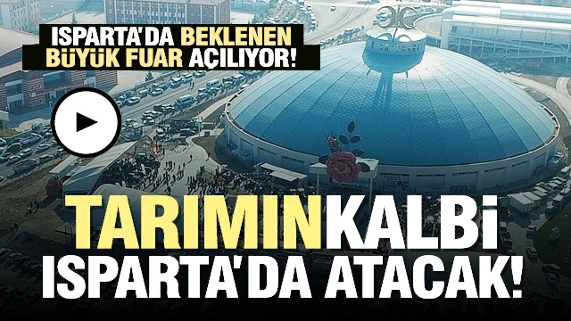 TARIMIN KALBİ ISPARTA'DA ATACAK! FUAR BAŞLIYOR! 2021