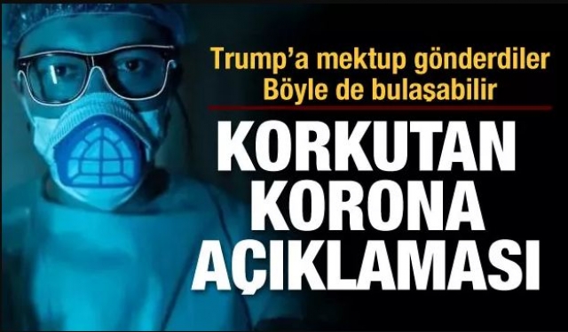 Trump'a mektup gönderdiler! koronavirüs böyle bulaşabilir!