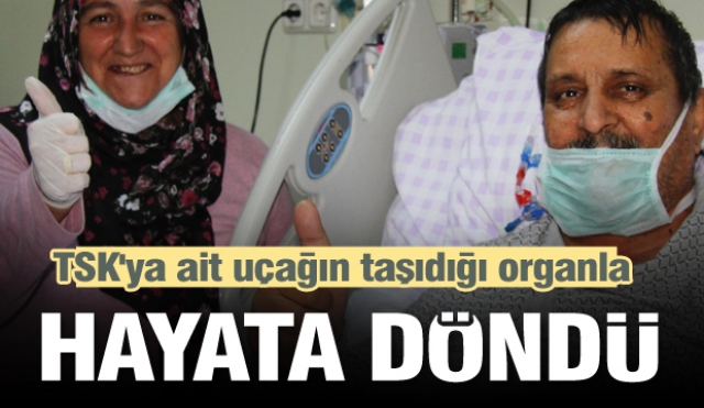  TSK'ya ait uçağın taşıdığı organla hayata döndü 