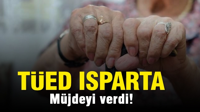 TÜED Isparta şubesi  bildirdi! emeklilere müjde!