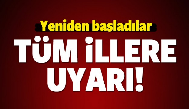 Tüm illere uyarı yapıldı! Yeni plan deşifre oldu