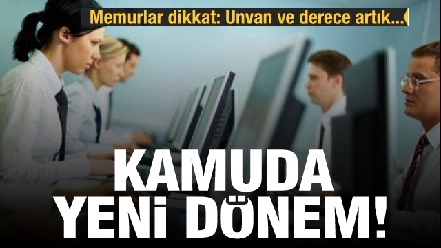 Tüm memurları ilgilendiriyor!  Kamuda yeni dönem!