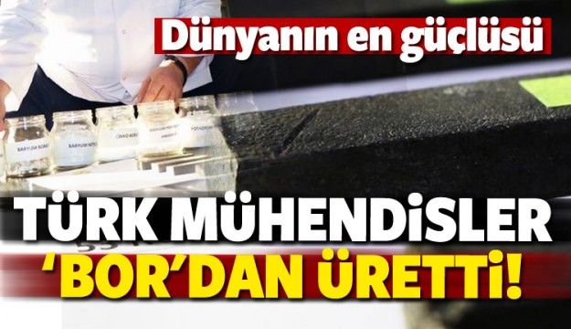 Türk  Müdendisler Bor'dan Üretti! Dünyanın en güçlüsü