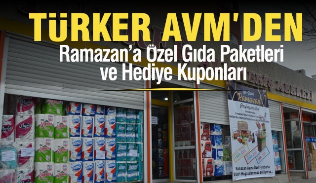 Türker AVM’den Ramazan’a Özel Gıda Paketleri ve Hediye Kuponları