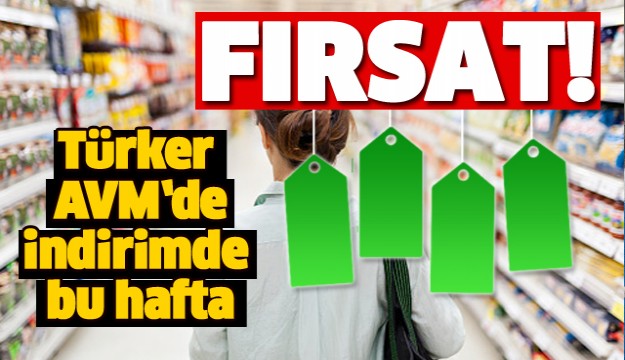 TÜRKER AVM'DE İNDİRİMDE BU HAFTA