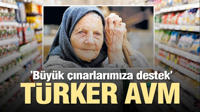 TÜRKER AVM'DEN YAŞLILARA HİZMET