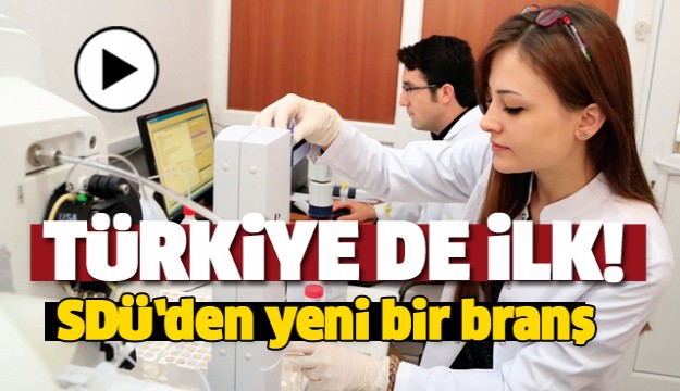 TÜRKİYE DE İLK KEZ SDÜ'DE AÇILDI