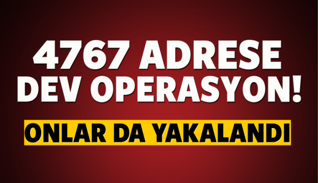 Türkiye genelinde dev operasyon!