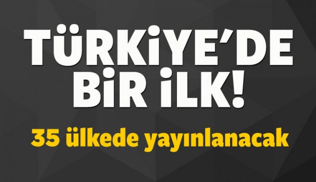 Türkiye tarihinde bir ilk!