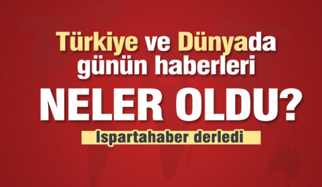 Türkiye ve Dünyada günün haberlerini Isparta haber derledi