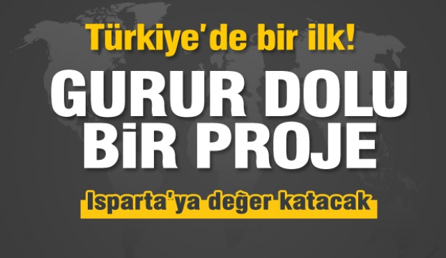 Türkiye'de bir ilk! Isparta'da Gurur Duyduğumuz Bir Proje