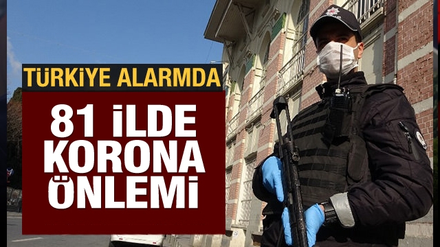 Türkiye'de son dakika haberi: Koronavirüs alarmı! 81 ilde önlemler arttırıldı