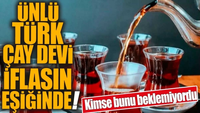 Türkiye'nin Ünlü Çay Devi Konkordato İlan Etti: İflasın Eşiğinde!