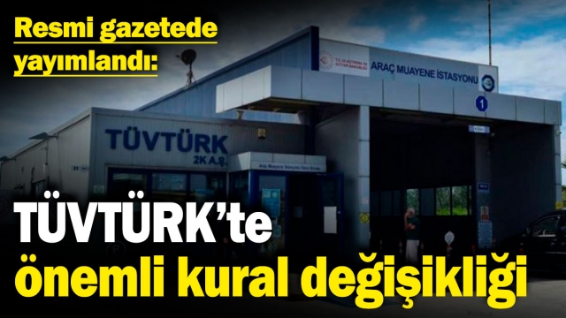 TÜVTÜRK Araç Muayene İstasyonlarında Önemli Düzenleme! Resmi Gazete’de Yayımlandı