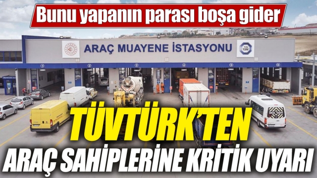 TÜVTÜRK’ten Araç Sahiplerine Kritik Uyarı
