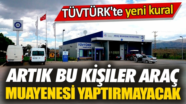 TÜVTÜRK'ten Yeni Kural