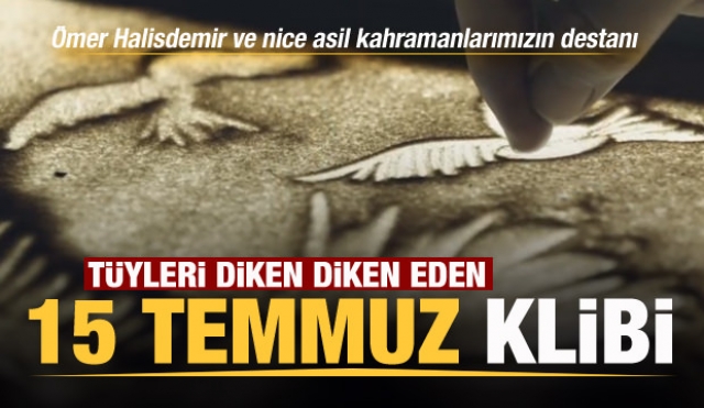 Tüyleri diken diken eden 15 Temmuz video klibi paylaşımı