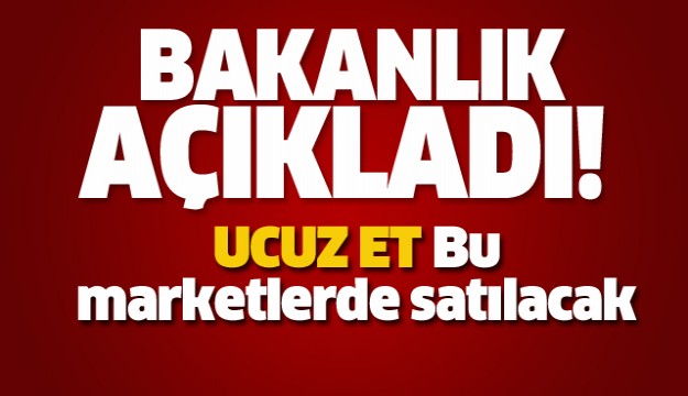 Ucuz et satışı yapacak marketler belli oldu