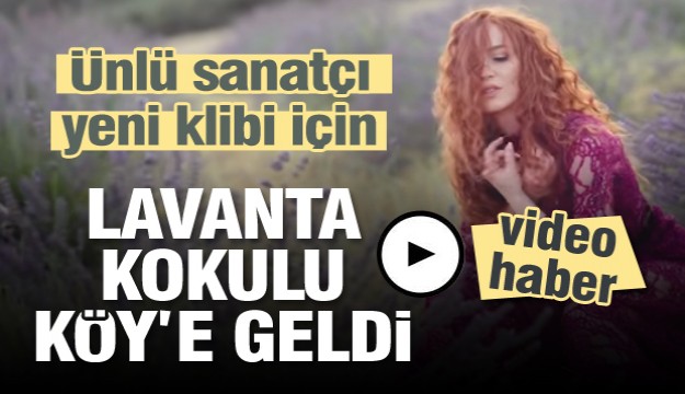 Ünlü sanatçı yeni klibi için Isparta'ya geldi