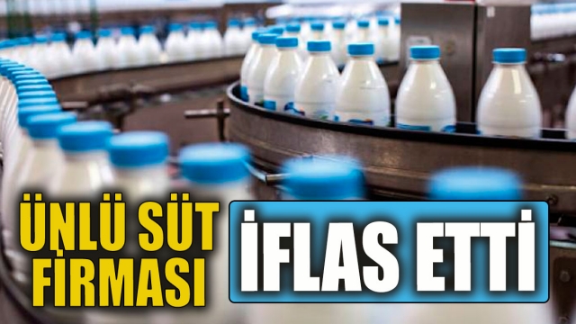 Ünlü süt firması iflas bayrağını çekti