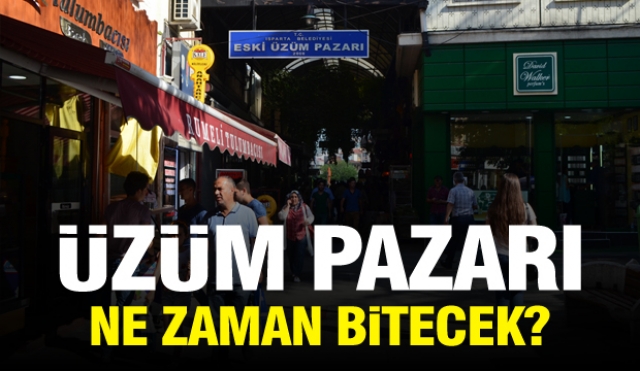 ÜZÜM PAZARI NE ZAMAN BİTECEK? İŞTE DETAYLAR