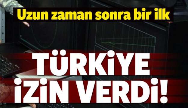 Uzun zaman sonra bir ilk! Türkiye izin verdi