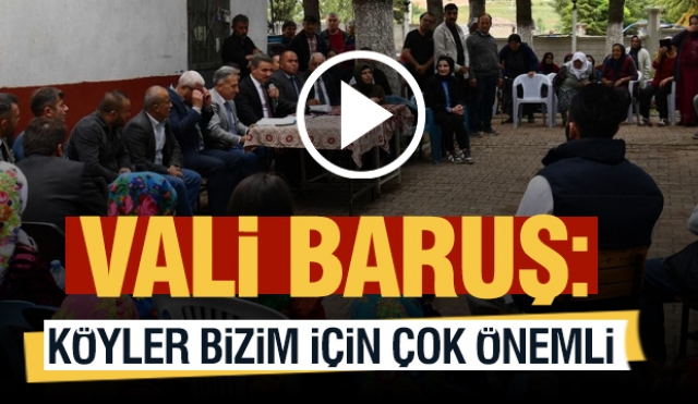 Vali Baruş: "Köyler Bizim İçin Çok Önemli"