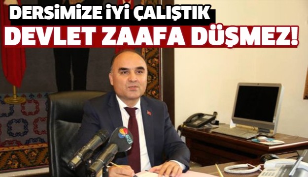 VALİ GÜNAYDIN: DEVLET ZAAFA DÜŞMEZ